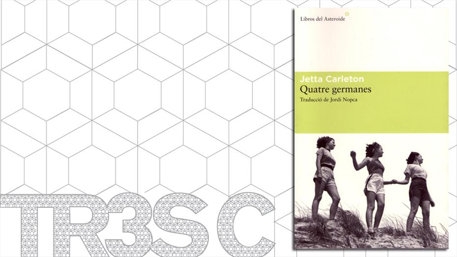 Grup de lectura Club TR3SC: "Quatre germanes", de Jetta Carleton