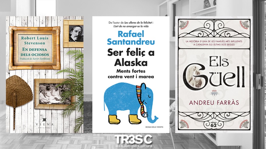 Llibres: Els GüellL, En defensa dels ociosos i Ser feliç a Alaska