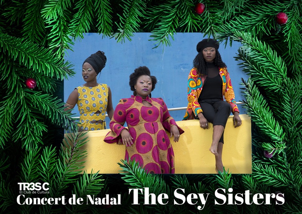 Concert de Nadal TR3SC: The Sey Sisters · ÚLTIMES ENTRADES